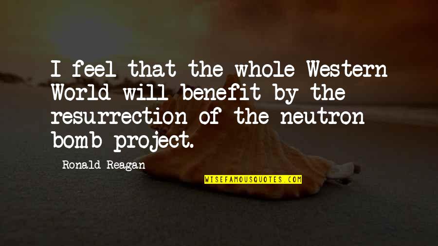 Khirbet Khizeh Quotes By Ronald Reagan: I feel that the whole Western World will Khirbet Khizeh Quotes By Ronald Reagan: I feel that the whole Western World will