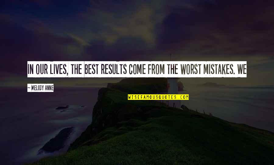 Khiry Shelton Quotes By Melody Anne: in our lives, the best results come from