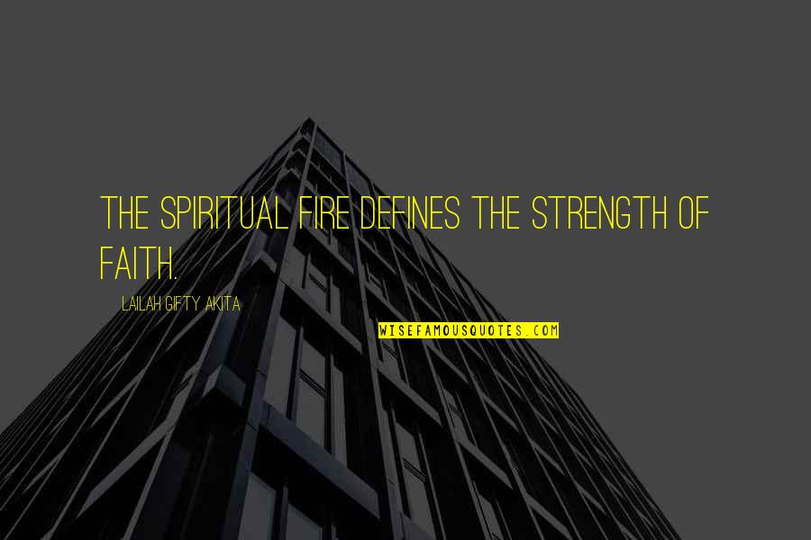 Khitai Quotes By Lailah Gifty Akita: The spiritual fire defines the strength of faith. Khitai Quotes By Lailah Gifty Akita: The spiritual fire defines the strength of faith.