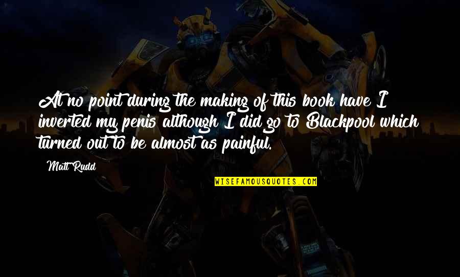 Khmelnitsky Aktor Quotes By Matt Rudd: At no point during the making of this Khmelnitsky Aktor Quotes By Matt Rudd: At no point during the making of this