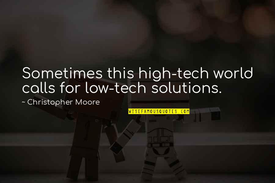 Khmelnitsky National University Quotes By Christopher Moore: Sometimes this high-tech world calls for low-tech solutions. Khmelnitsky National University Quotes By Christopher Moore: Sometimes this high-tech world calls for low-tech solutions.