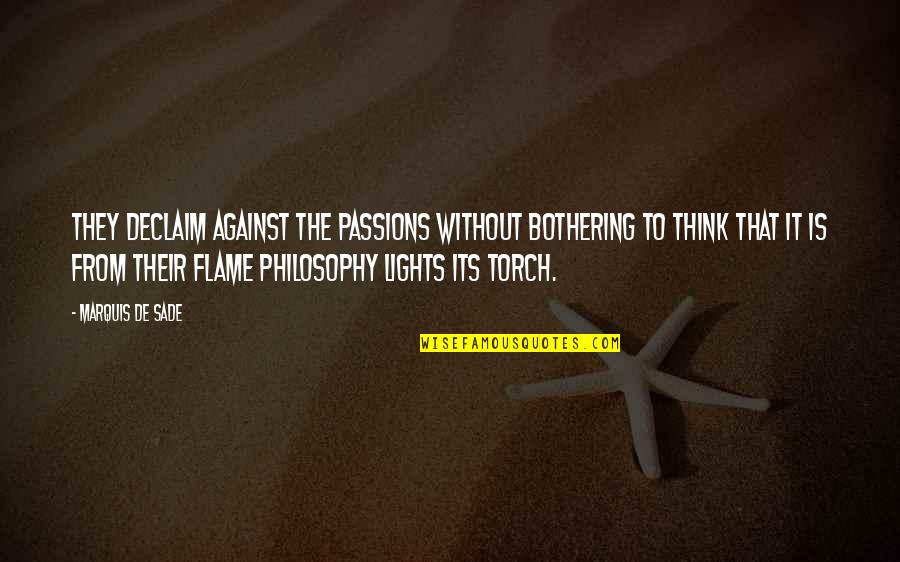 Khmelnitsky National University Quotes By Marquis De Sade: They declaim against the passions without bothering to Khmelnitsky National University Quotes By Marquis De Sade: They declaim against the passions without bothering to