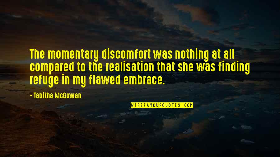 Khmelnitsky Region Quotes By Tabitha McGowan: The momentary discomfort was nothing at all compared Khmelnitsky Region Quotes By Tabitha McGowan: The momentary discomfort was nothing at all compared