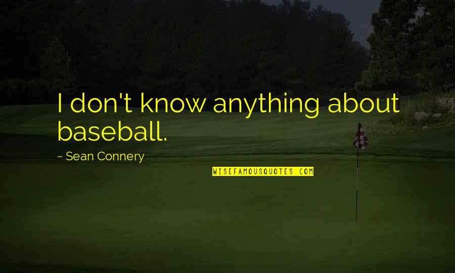 Khmer Movies Quotes By Sean Connery: I don't know anything about baseball.