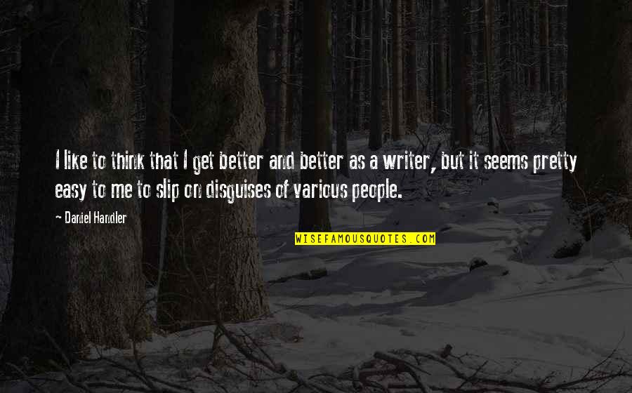 Khmer New Year Quotes By Daniel Handler: I like to think that I get better