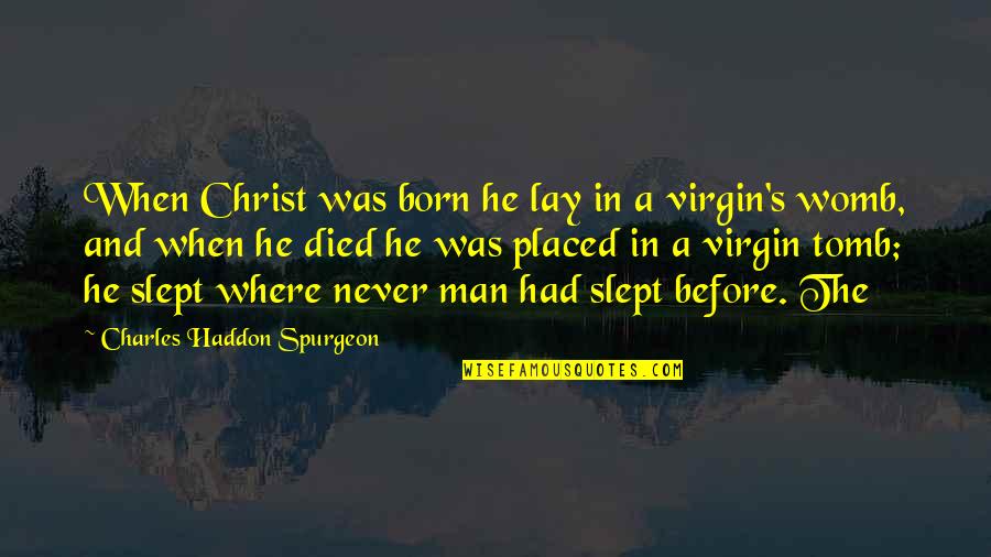Khodabandeh Quotes By Charles Haddon Spurgeon: When Christ was born he lay in a