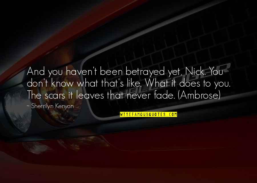 Khodahafez Bache Quotes By Sherrilyn Kenyon: And you haven't been betrayed yet, Nick. You