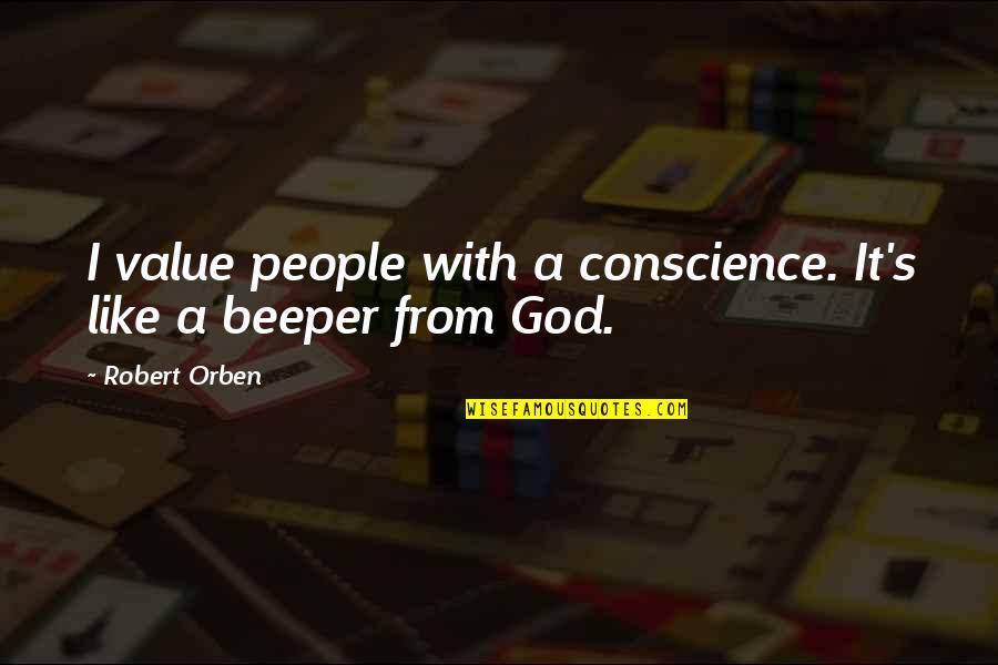 Khodahafez Elaheh Quotes By Robert Orben: I value people with a conscience. It's like