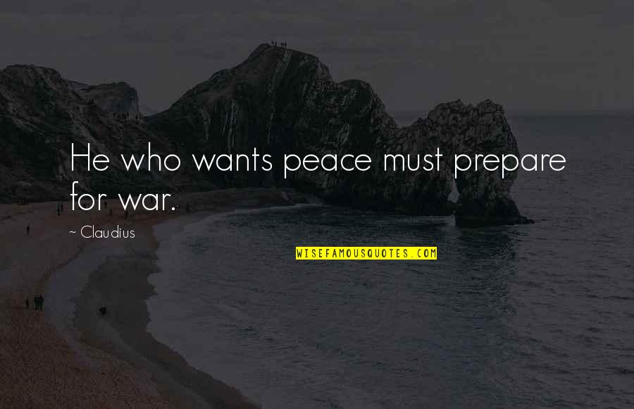 Khodorkovsky Documentary Quotes By Claudius: He who wants peace must prepare for war. Khodorkovsky Documentary Quotes By Claudius: He who wants peace must prepare for war.