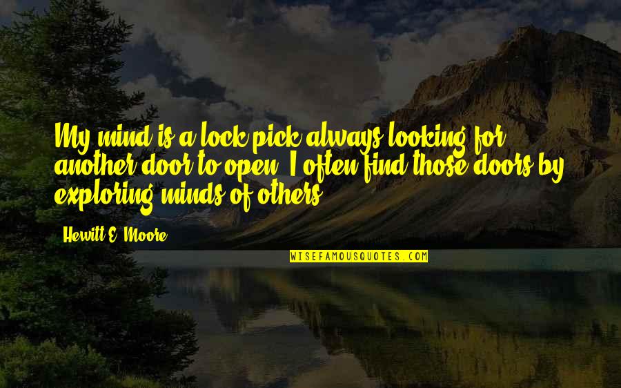 Khodorkovsky Documentary Quotes By Hewitt E. Moore: My mind is a lock pick always looking Khodorkovsky Documentary Quotes By Hewitt E. Moore: My mind is a lock pick always looking