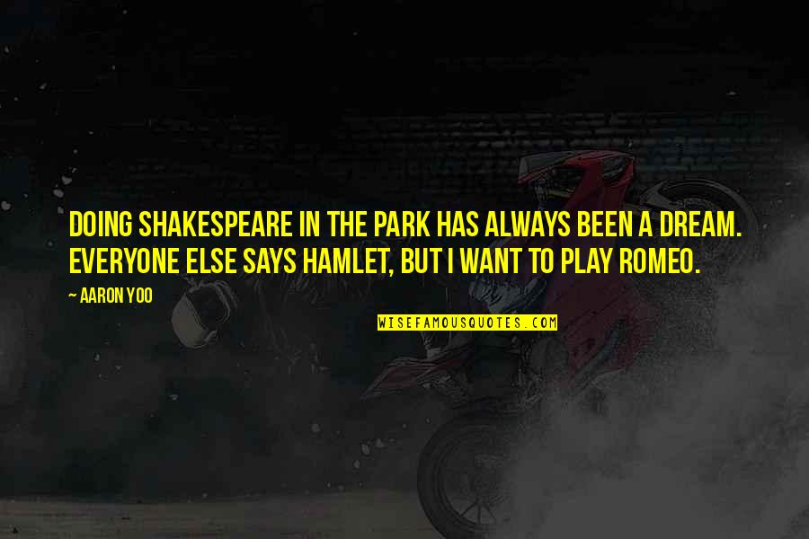 Khodorkovsky Mikhail Quotes By Aaron Yoo: Doing Shakespeare in the Park has always been Khodorkovsky Mikhail Quotes By Aaron Yoo: Doing Shakespeare in the Park has always been