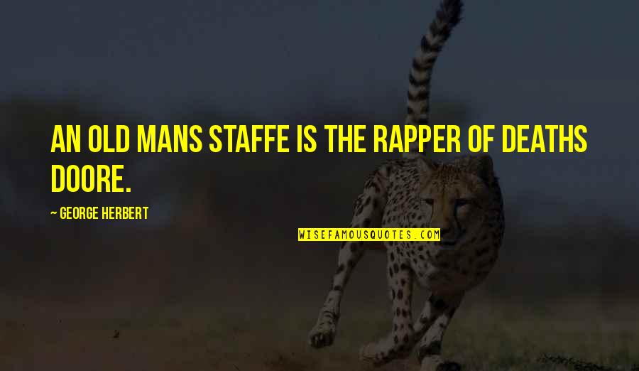 Khoe Vi Quotes By George Herbert: An old mans staffe is the rapper of Khoe Vi Quotes By George Herbert: An old mans staffe is the rapper of