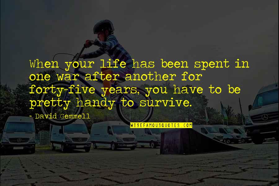 Khokkiri Quotes By David Gemmell: When your life has been spent in one Khokkiri Quotes By David Gemmell: When your life has been spent in one