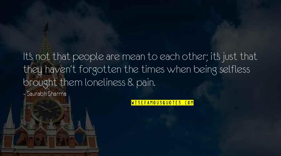 Kholee Campbell Quotes By Saurabh Sharma: It's not that people are mean to each Kholee Campbell Quotes By Saurabh Sharma: It's not that people are mean to each
