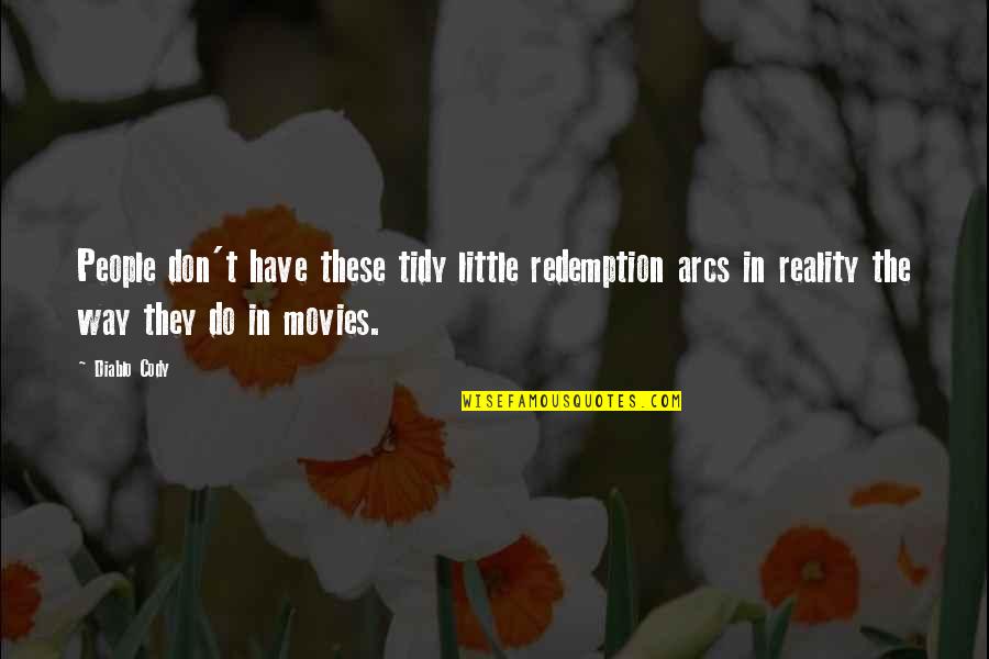 Kholer Quotes By Diablo Cody: People don't have these tidy little redemption arcs