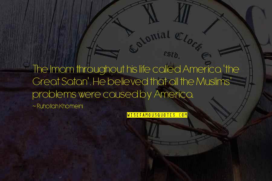 Khomeini's Quotes By Ruhollah Khomeini: The Imam throughout his life called America 'the