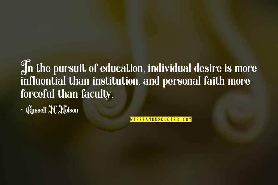 Khondoker Hossain Quotes By Russell M. Nelson: In the pursuit of education, individual desire is