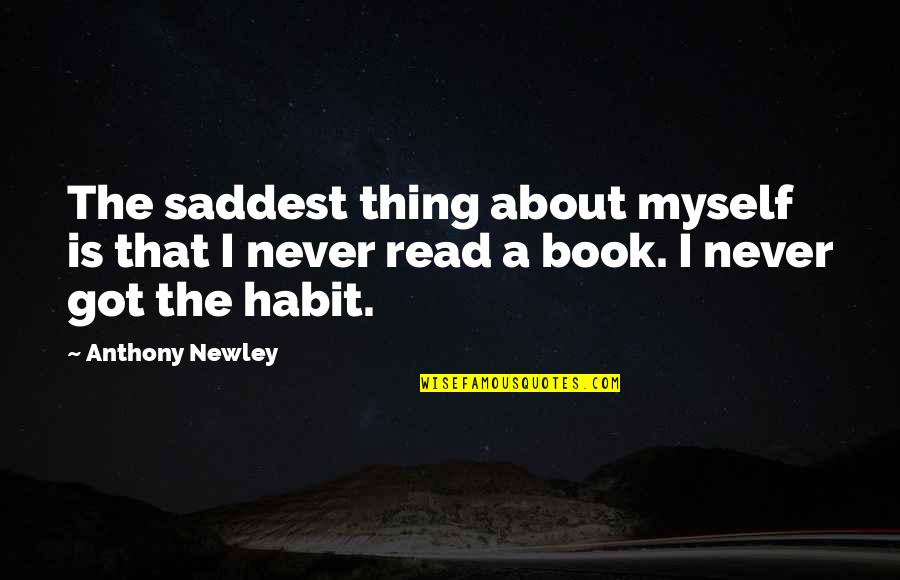 Khondoker Rahman Quotes By Anthony Newley: The saddest thing about myself is that I
