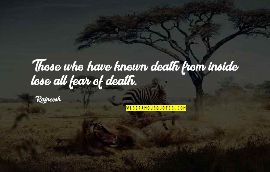 Khonor Weston Quotes By Rajneesh: Those who have known death from inside lose