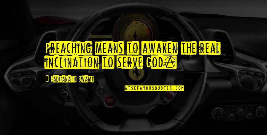 Khonsu God Quotes By Radhanath Swami: Preaching means to awaken the real inclination to Khonsu God Quotes By Radhanath Swami: Preaching means to awaken the real inclination to