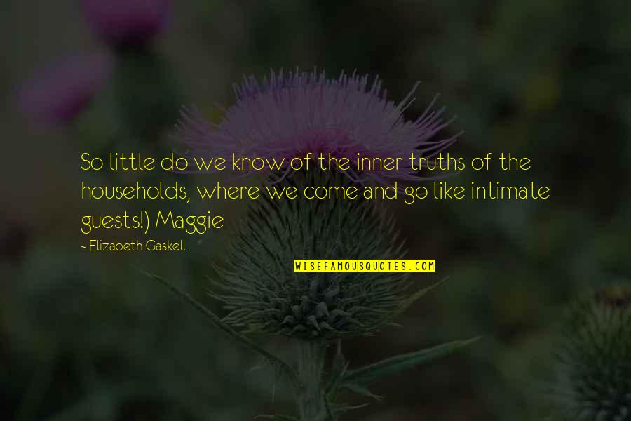 Khonyagaran Quotes By Elizabeth Gaskell: So little do we know of the inner Khonyagaran Quotes By Elizabeth Gaskell: So little do we know of the inner