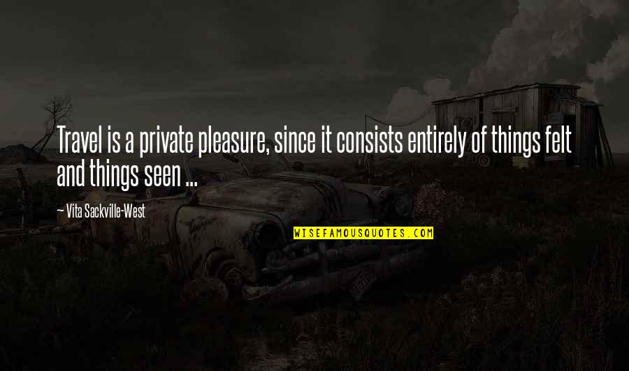 Khoobsurat Urdu Quotes By Vita Sackville-West: Travel is a private pleasure, since it consists Khoobsurat Urdu Quotes By Vita Sackville-West: Travel is a private pleasure, since it consists