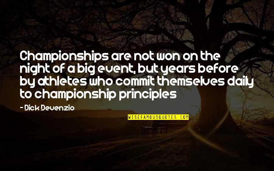 Khorasan Mills Quotes By Dick Devenzio: Championships are not won on the night of Khorasan Mills Quotes By Dick Devenzio: Championships are not won on the night of