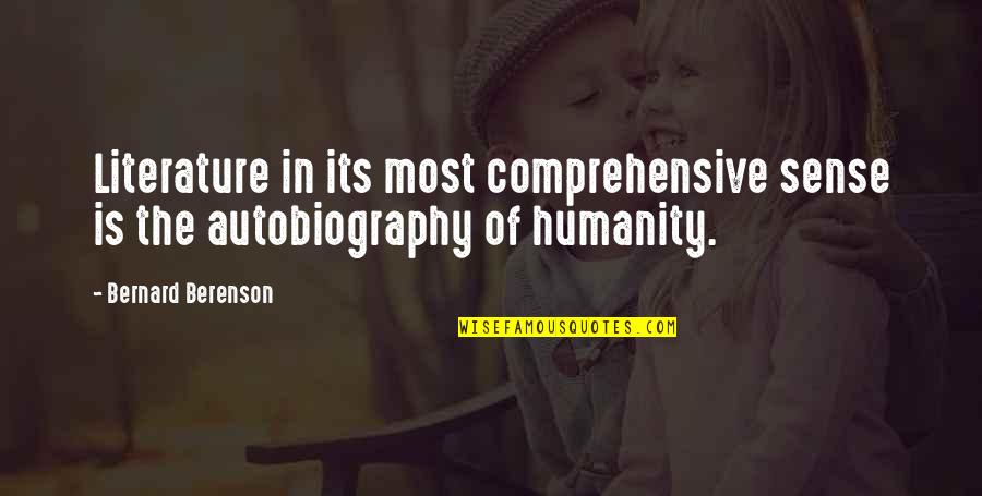 Khoren Arisian Quotes By Bernard Berenson: Literature in its most comprehensive sense is the Khoren Arisian Quotes By Bernard Berenson: Literature in its most comprehensive sense is the