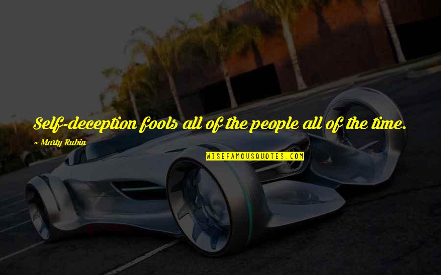 Khorsand Joubin Quotes By Marty Rubin: Self-deception fools all of the people all of Khorsand Joubin Quotes By Marty Rubin: Self-deception fools all of the people all of