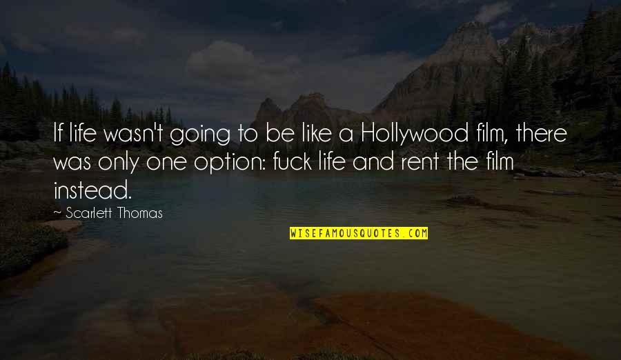 Khorsandi Moez Quotes By Scarlett Thomas: If life wasn't going to be like a Khorsandi Moez Quotes By Scarlett Thomas: If life wasn't going to be like a