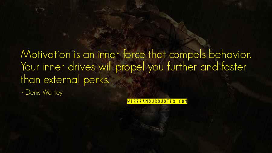 Khorshidi Law Quotes By Denis Waitley: Motivation is an inner force that compels behavior.