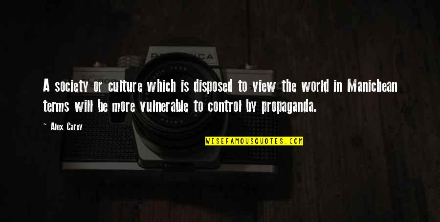 Khoshaba Younan Quotes By Alex Carey: A society or culture which is disposed to Khoshaba Younan Quotes By Alex Carey: A society or culture which is disposed to