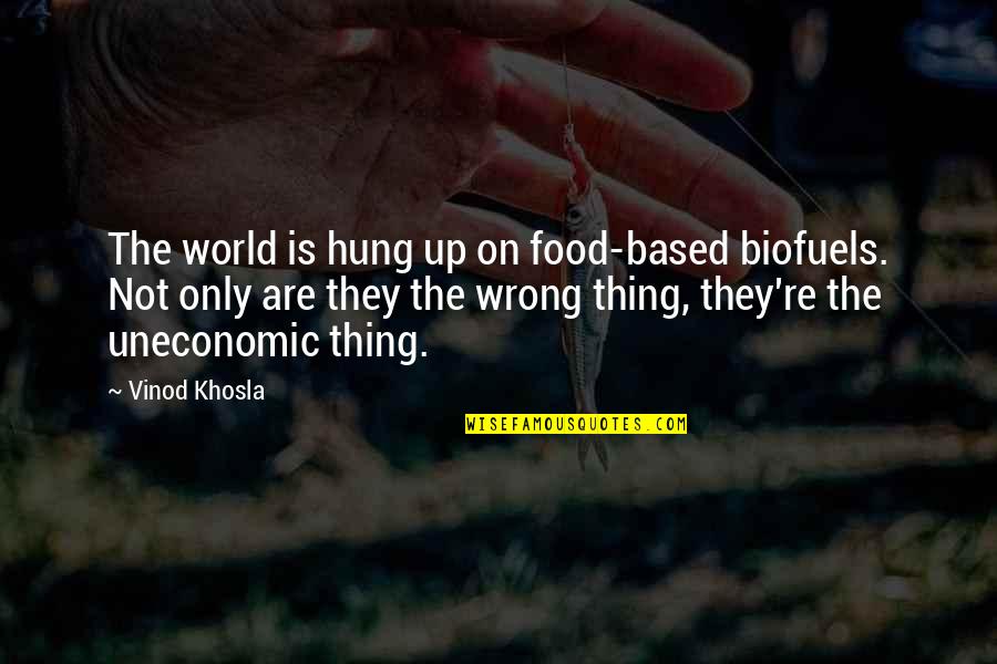 Khosla Quotes By Vinod Khosla: The world is hung up on food-based biofuels. Khosla Quotes By Vinod Khosla: The world is hung up on food-based biofuels.