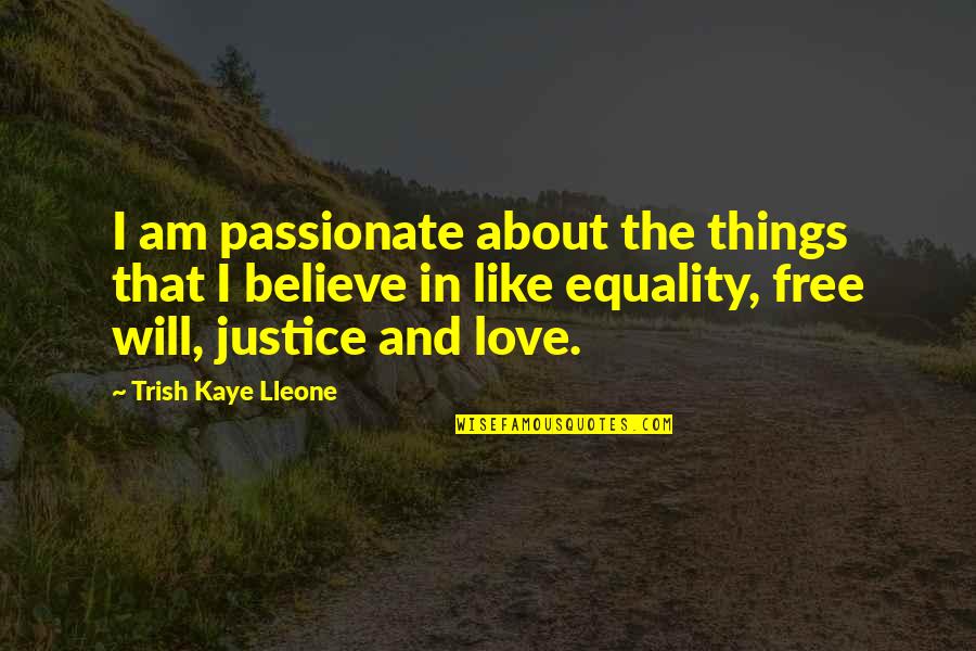 Khosravian Quotes By Trish Kaye Lleone: I am passionate about the things that I