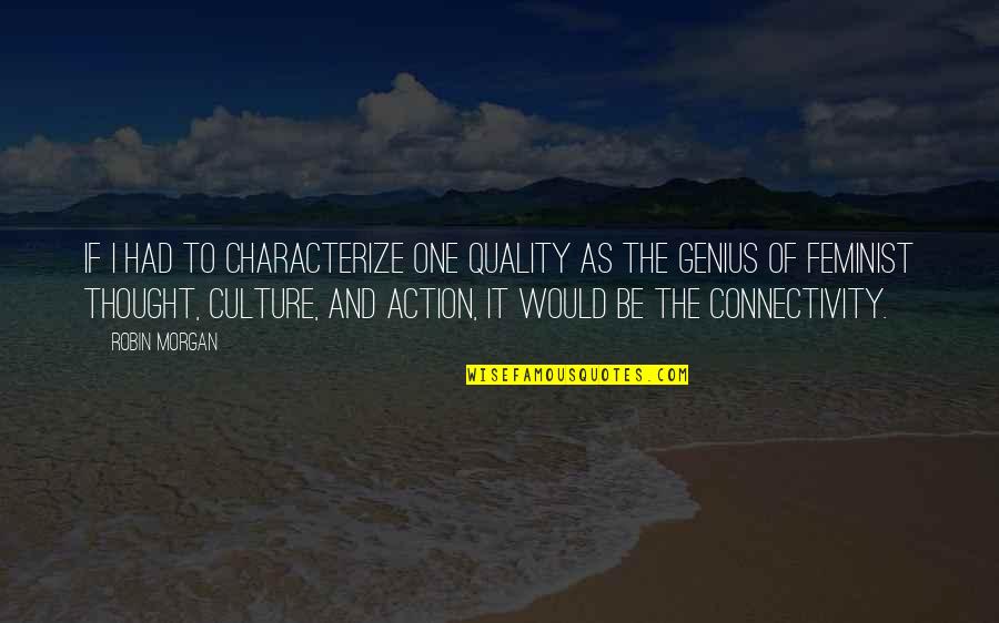 Khosrove Quotes By Robin Morgan: If I had to characterize one quality as