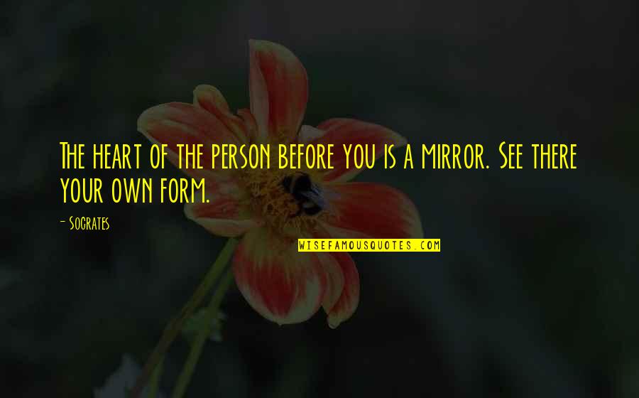 Khosrow Khalighi Quotes By Socrates: The heart of the person before you is