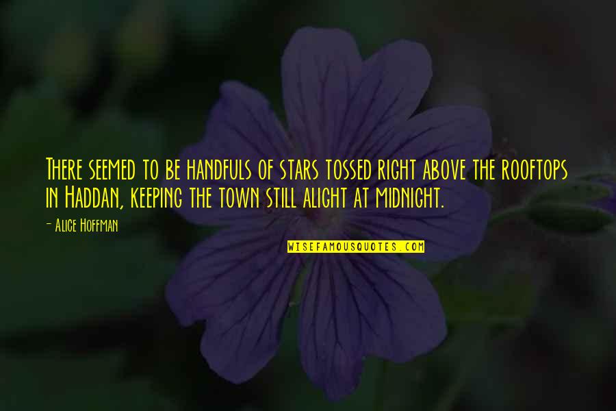 Khosrowshahi Dara Quotes By Alice Hoffman: There seemed to be handfuls of stars tossed Khosrowshahi Dara Quotes By Alice Hoffman: There seemed to be handfuls of stars tossed