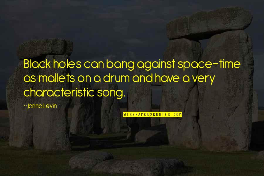 Khosrowshahi Married Quotes By Janna Levin: Black holes can bang against space-time as mallets Khosrowshahi Married Quotes By Janna Levin: Black holes can bang against space-time as mallets