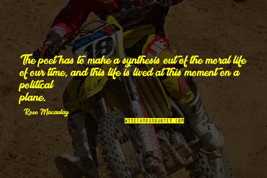 Khosrowshahi Married Quotes By Rose Macaulay: The poet has to make a synthesis out Khosrowshahi Married Quotes By Rose Macaulay: The poet has to make a synthesis out