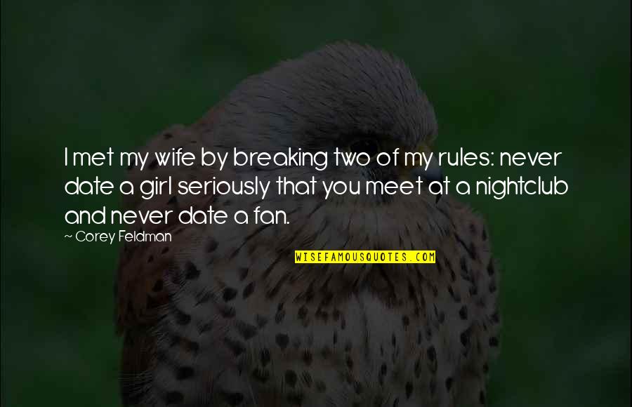 Khost Protection Quotes By Corey Feldman: I met my wife by breaking two of