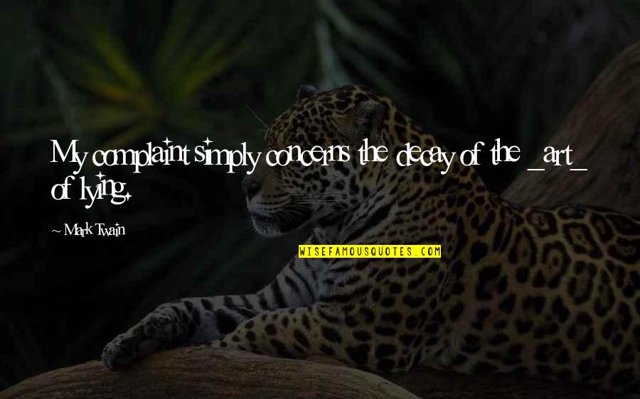 Khotinenko Quotes By Mark Twain: My complaint simply concerns the decay of the