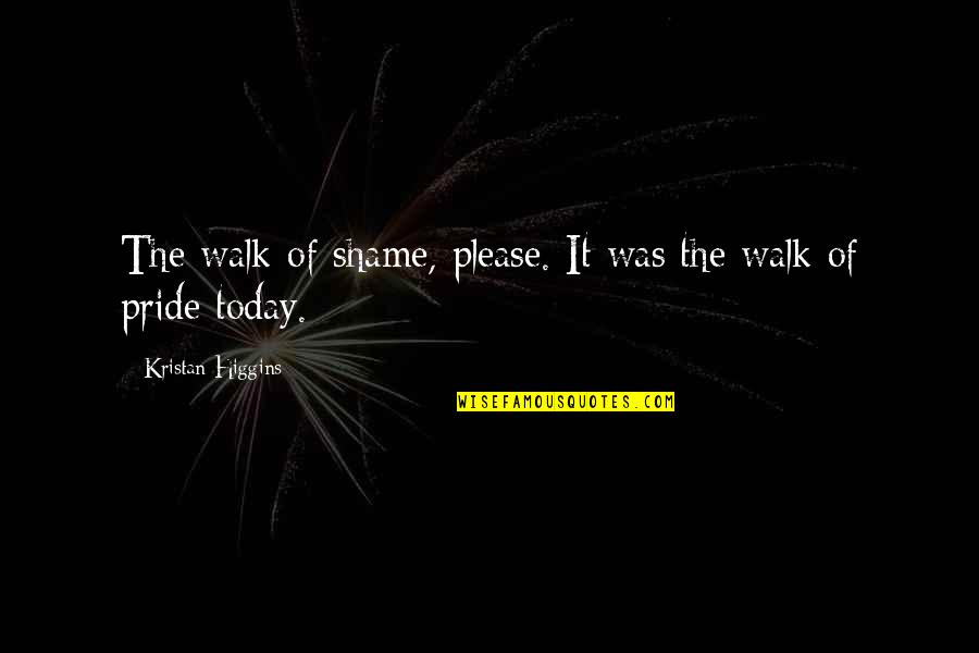 Khouanpasa Quotes By Kristan Higgins: The walk of shame, please. It was the Khouanpasa Quotes By Kristan Higgins: The walk of shame, please. It was the