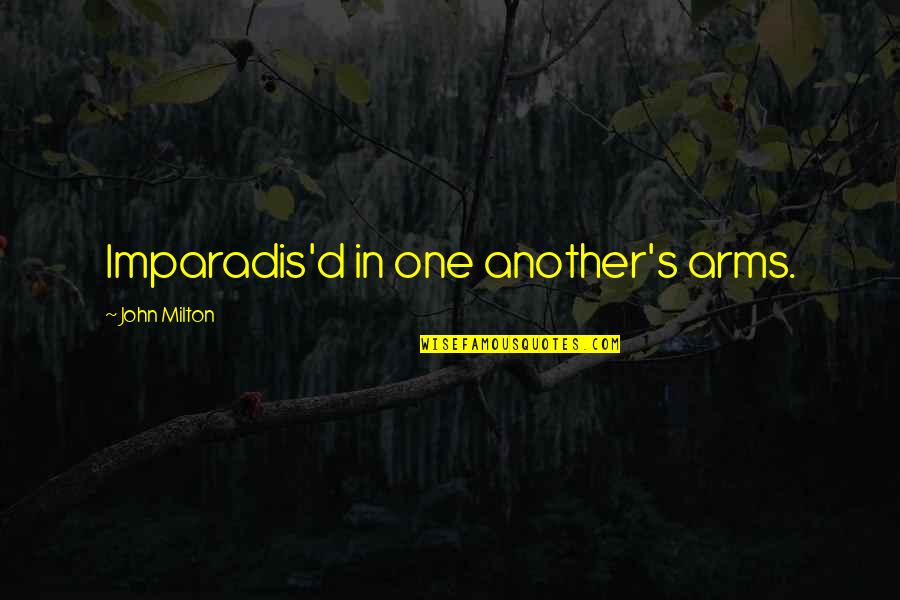 Khouansiva Quotes By John Milton: Imparadis'd in one another's arms.