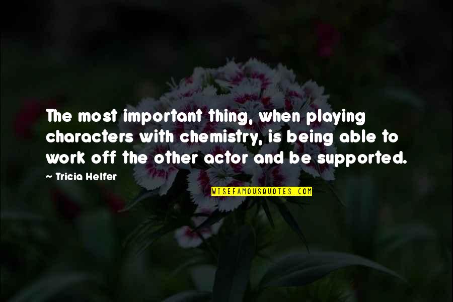 Khouloud 2m Quotes By Tricia Helfer: The most important thing, when playing characters with Khouloud 2m Quotes By Tricia Helfer: The most important thing, when playing characters with