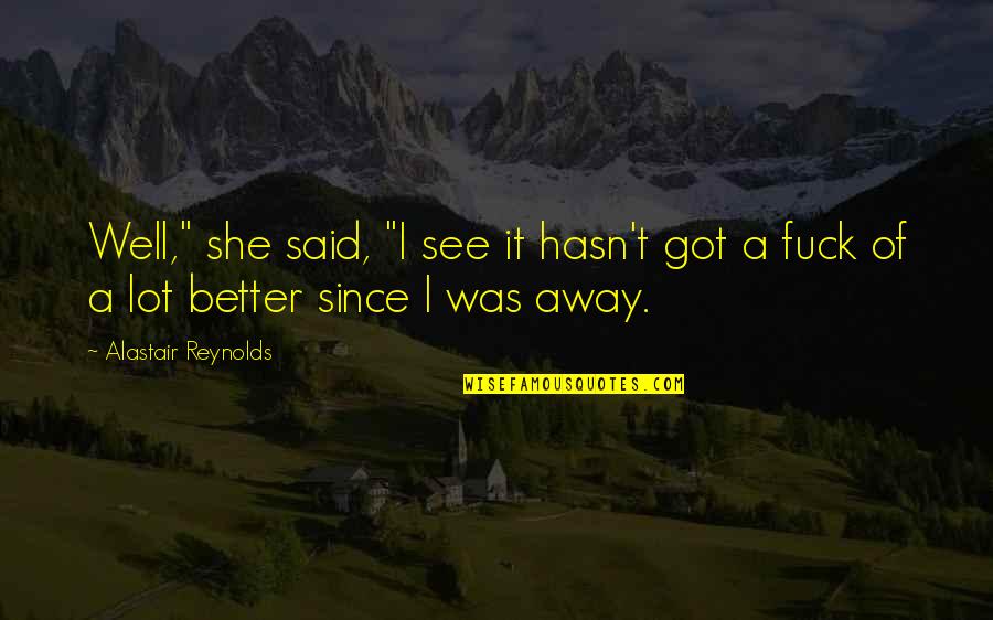 Khouri Quotes By Alastair Reynolds: Well," she said, "I see it hasn't got Khouri Quotes By Alastair Reynolds: Well," she said, "I see it hasn't got