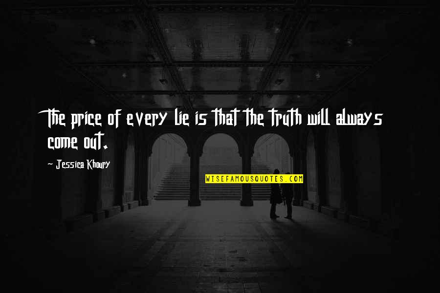 Khoury Quotes By Jessica Khoury: The price of every lie is that the