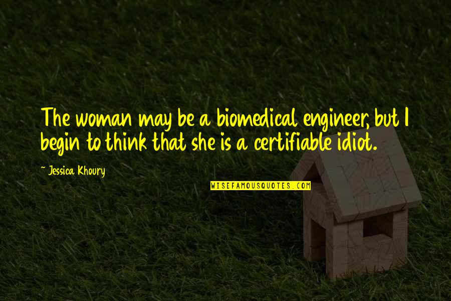 Khoury Quotes By Jessica Khoury: The woman may be a biomedical engineer, but