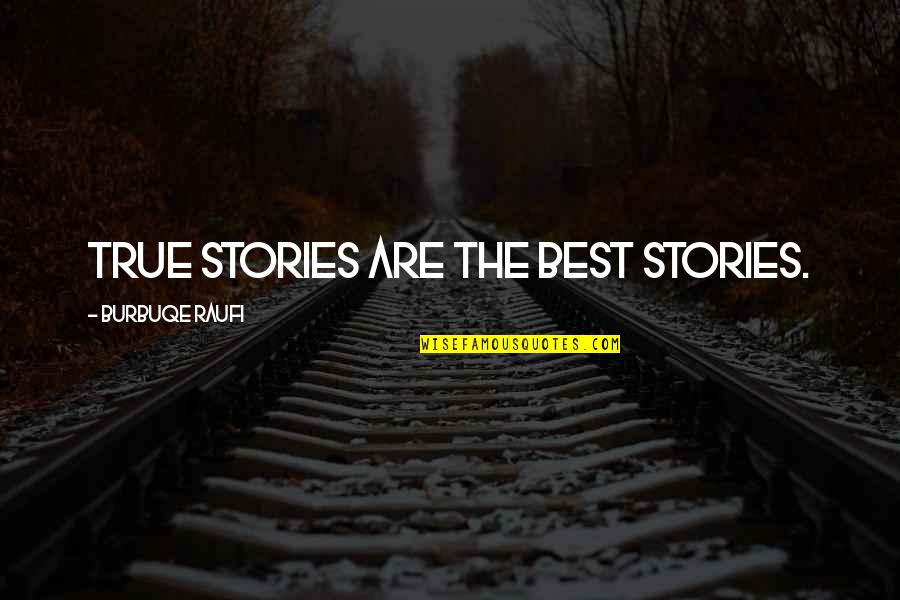 Khristina Brucker Quotes By Burbuqe Raufi: True stories are the best stories. Khristina Brucker Quotes By Burbuqe Raufi: True stories are the best stories.
