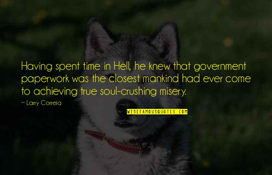 Khristine Bognot Quotes By Larry Correia: Having spent time in Hell, he knew that