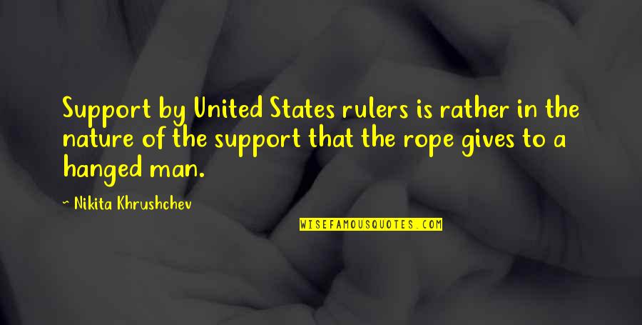 Khrushchev's Quotes By Nikita Khrushchev: Support by United States rulers is rather in